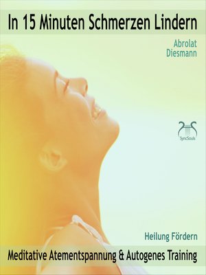 cover image of In 15 Minuten Schmerzen Lindern--Meditative Atementspannung & Autogenes Training--Heilung Fördern